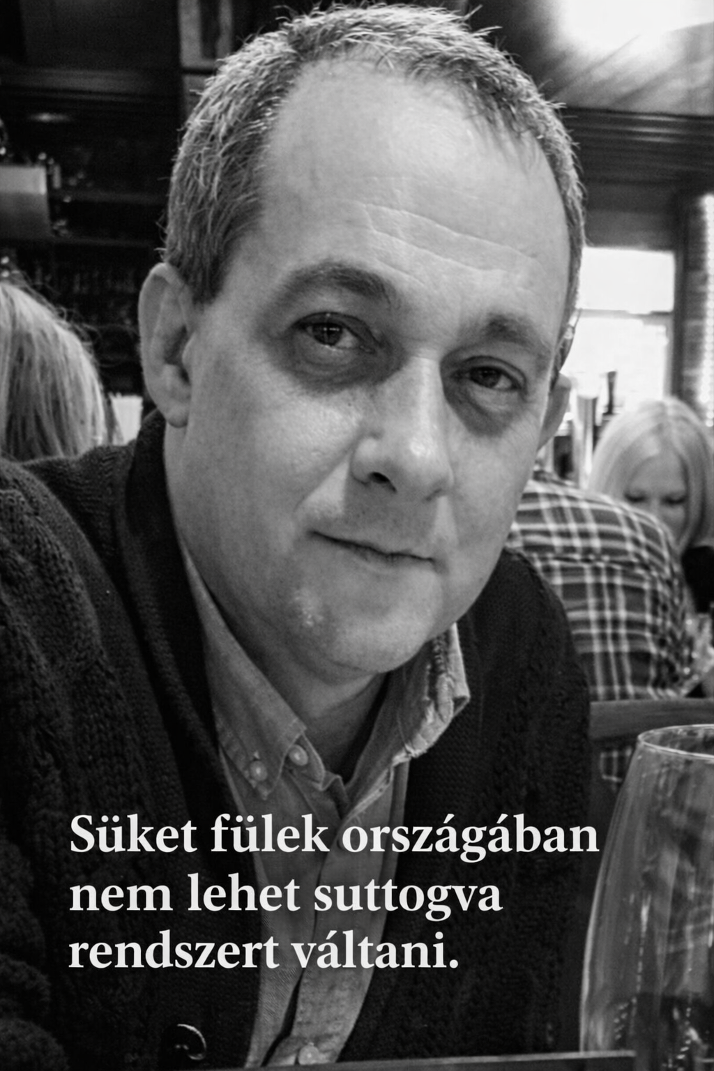 Süket fülek országában nem lehet suttogva rendszert váltani